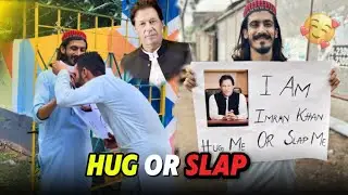 I Am Imran Khan (Hug or Slap) | Social experiment | BROTHERS TILL DEATH