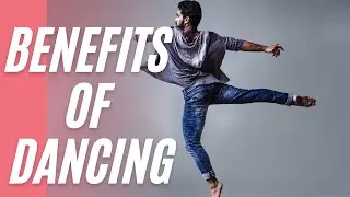 The Benefits of Dancing