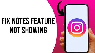 How to Fix Instagram Notes Feature Not Showing ?