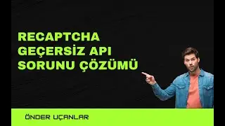 Recaptcha Geçersiz API Sorunu Çözümü