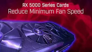 How to Lower Your Minimum Fan Speed | RX 5700, 5600