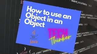 JAVA BEGINNERS 13 - OBJECTS in OBJECTS