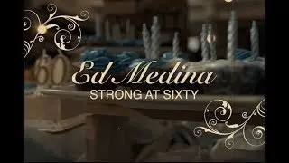 Ed Medina: Strong at Sixty