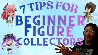 THE BEST 7 TIPS A NEW ANIME FIGURE COLLECTOR CAN DO !
