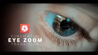 Professional ! Cinematic Eye Zoom Transition In Kinemaster ( Android )