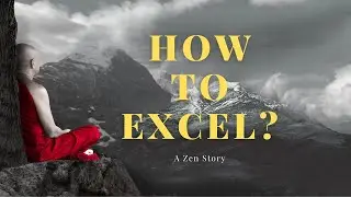 How To Excel? A Zen Story