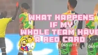 What happens If my Whole team Have a red card In A DLS24 Match