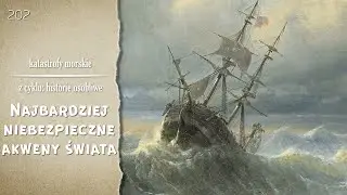 Katastrofy Morskie. Epizod 202. Najniebezpieczniejsze akweny na świecie