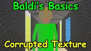 Baldi's Basics But The Texture Is Messed Up | Baldi's Basics Corrupt Texture Edition