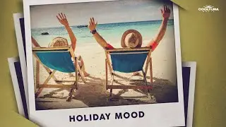 HOLIDAY MOOD 🌞 Summer Vacation Playlist