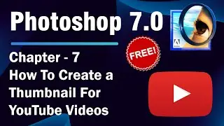How To Create a Thumbnail For YouTube Videos in Photoshop 7.0 | Chapter - 7 | In Hindi
