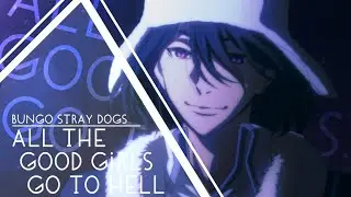 all the good girls go to hell [bungo stray dogs | amv]