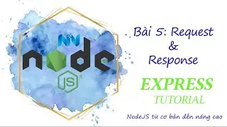 #5 Request Object và Response Object trong Express | NodeJS & Express & MySql