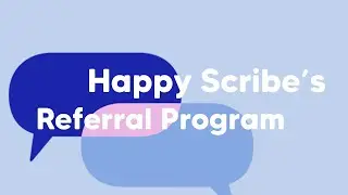 Happy Scribe's Referral Program