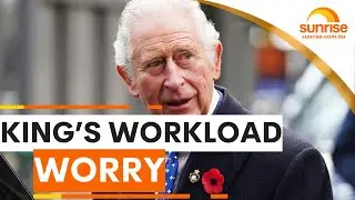 King Charles' workload worry | Sunrise
