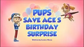 Щенячий патруль | 5 сезон 26 серия (А) | Pups Save Ace's Birthday Surprise