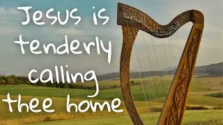 Jesus is tenderly calling thee home | Harp