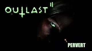 PERVERTED DEMON PEOPLE | Outlas† 2 Ep. 2