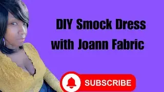 Making a Smock dress from  Joann Fabric