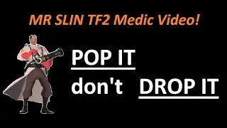 TF2: Pop It Don't Drop It, a Video Essay