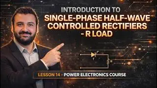 Single Phase Half Wave Controlled Rectifiers – R Load - Lesson 14 - Power Electronics Course