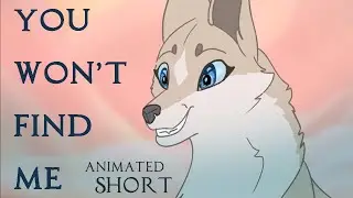 You Won't Find Me ~ wolf animation short