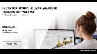 Inventor: Icopy ile Uyarlanabilir Tasarım Kopyalama Webinarı
