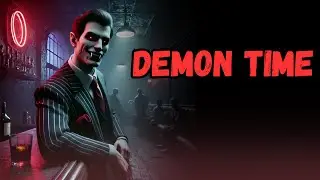 Demon Time | THE BRILLIANT NEW DEMONIC VAMPIRE CREEPYPASTA