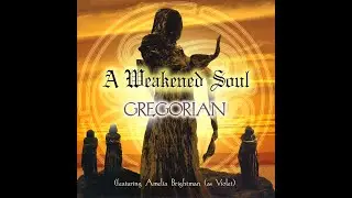 Gregorian - A Weakened Soul
