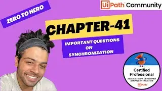 UiPath Zero To Hero Series | Chapter-41 | Important Questions on Synchronization | UiADP | UiADA