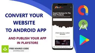 How to Convert Your Website to an Android App and Publish to the Play Store | Source Code