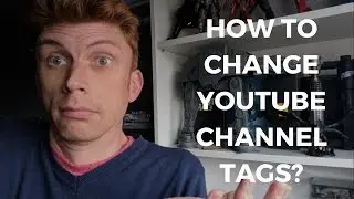 How to change YouTube Channel Tags 2017?
