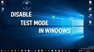How to  disable Testmode in Windows 10