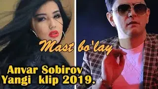 Anvar Sobirov ,,Mast bo'lay