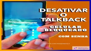 Como DESATIVAR o TALKBACK com o CELULAR bloqueado com SENHA