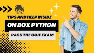 Identifying OnBox Python Modules, Tips & Tools in the CCIE Enterprise Exam (CCIE Quick Start)