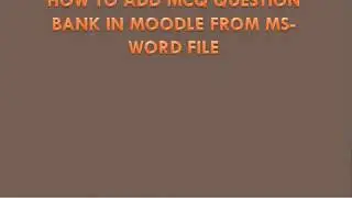 HOW TO ADD MCQ QUESTION BANK IN MOODLE FROM MS-WORD FILE