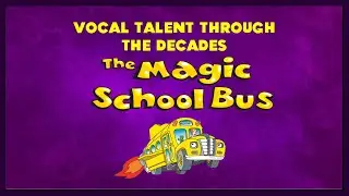 Vocal Talent Through the Decades :- The Magic Schoolbus-1994