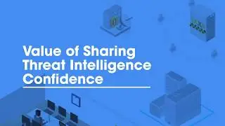 The Value in Sharing Threat Intelligence Confidence