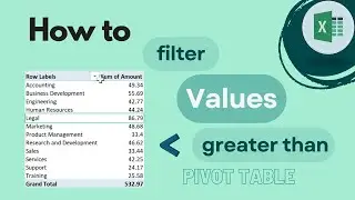 Excel Pivot Table: How To Filter Greater Than
