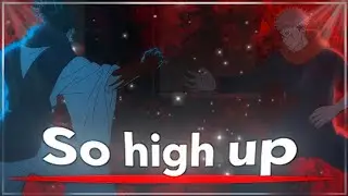 Yuji vs Choso - 🩸So High Up 🩸- [Edit/AMV]