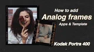 How to add ANALOG FRAMES to your frames // Kodak Portra 400 (Apps & Template)