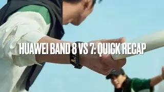 Huawei Band 8 vs 7: quick recap