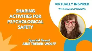 Sharing Activities for Psychological Safety with Jude Treder-Wolff