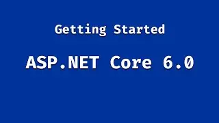 Getting started with ASP.NET Core 6.0