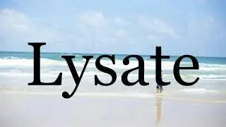 How To Pronounce Lysate🌈🌈🌈🌈🌈🌈Pronunciation Of Lysate