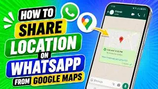 How to Share Location on WhatsApp from Google Maps (2026)