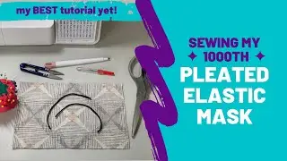 Sewing my 1000th Pleated Elastic Mask