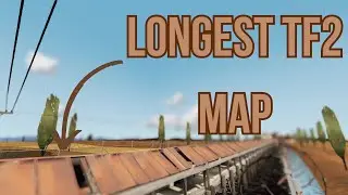 Longest Tf2 map