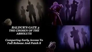 Baldur's Gate 3 - Comparing Early Access to Patch 8 - The chosen of the Absolute